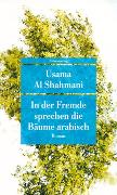 Usama Al Shahmani: In der Fremde sprechen die Bäume Arabisch Usama Al Shahmani: In der Fremde sprechen die Bäume Arabisch