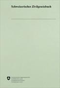 Schweizerisches Zivilgesetzbuch ZGB Schweizerisches Zivilgesetzbuch ZGB