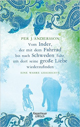 Per Andersson: Vom Inder, der auf dem Fahrrad bis nach Schweden fuhr, um dort seine grosse Liebe wiederzufinden Per Andersson: Vom Inder, der auf dem Fahrrad bis nach Schweden fuhr, um dort seine grosse Liebe wiederzufinden