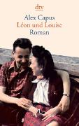 Alex Capus: Léon und Louise Alex Capus: Léon und Louise