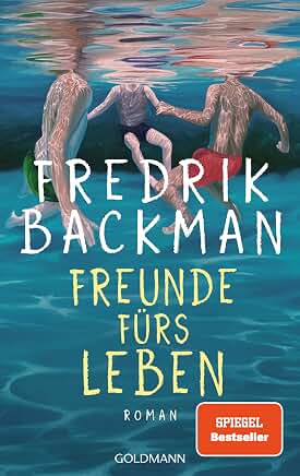 Fredrik Backman: Freunde fürs Leben Fredrik Backman: Freunde fürs Leben