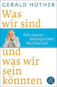 Gerald Hüther: Was wir sind und was wir sein könnten Gerald Hüther: Was wir sind und was wir sein könnten