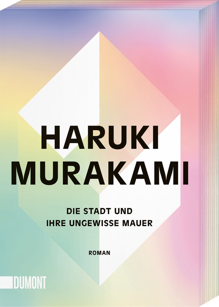 Haruki Murakami: Die Stadt und ihre ungewisse Mauer Haruki Murakami: Die Stadt und ihre ungewisse Mauer