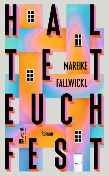 Mareike Fallwickl: Haltet euch fest Mareike Fallwickl: Haltet euch fest