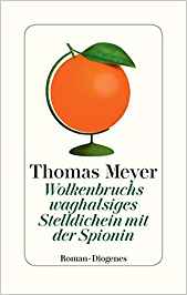 Thomas Meyer: Wolkenbruchs waghalsiges Stelldichein mit der Spionin Thomas Meyer: Wolkenbruchs waghalsiges Stelldichein mit der Spionin