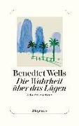 Benedict Wells: Die Wahrheit über das Lügen Benedict Wells: Die Wahrheit über das Lügen